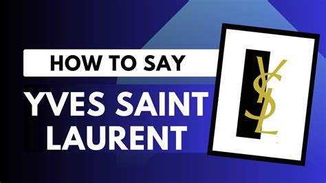 yves saint laurent brand pronunciation|yves Saint Laurent designer pronunciation.